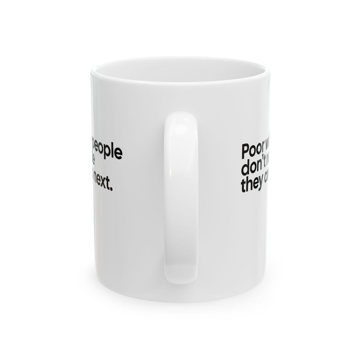 Poor white people don’t realize they are up next Mug 11oz (White & Black)-Mug-The Original God Ain't Petty But I Am
