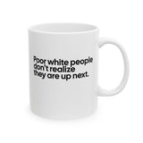Poor white people don’t realize they are up next Mug 11oz (White & Black)-Mug-The Original God Ain't Petty But I Am