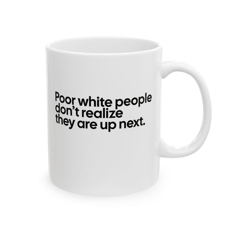 Poor white people don’t realize they are up next Mug 11oz (White & Black)-Mug-The Original God Ain't Petty But I Am