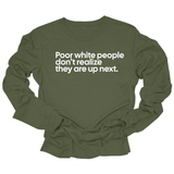 Poor white people don’t realize they are up next Unisex Long Sleeved Tee-Long Sleeved T-Shirt-The Original God Ain't Petty But I Am