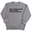 Poor white people don’t realize they are up next Unisex Sweatshirt-Sweatshirt-The Original God Ain't Petty But I Am