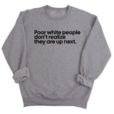 Poor white people don’t realize they are up next Unisex Sweatshirt-Sweatshirt-The Original God Ain't Petty But I Am
