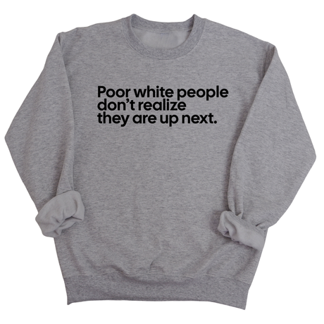Poor white people don’t realize they are up next Unisex Sweatshirt-Sweatshirt-The Original God Ain't Petty But I Am