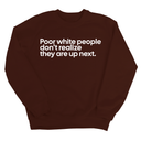 Poor white people don’t realize they are up next Unisex Sweatshirt-Sweatshirt-The Original God Ain't Petty But I Am