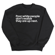 Poor white people don’t realize they are up next Unisex Sweatshirt-Sweatshirt-The Original God Ain't Petty But I Am