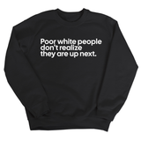 Poor white people don’t realize they are up next Unisex Sweatshirt-Sweatshirt-The Original God Ain't Petty But I Am