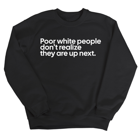 Poor white people don’t realize they are up next Unisex Sweatshirt-Sweatshirt-The Original God Ain't Petty But I Am