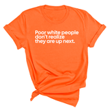 Poor white people don’t realize they are up next Unisex Tee-T-Shirt-The Original God Ain't Petty But I Am