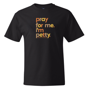 Pray for Me, I'm Petty *BLACK TALL TEE* Unisex Tee (Fall Colors 🍁)-T-Shirt-The Original God Ain't Petty But I Am