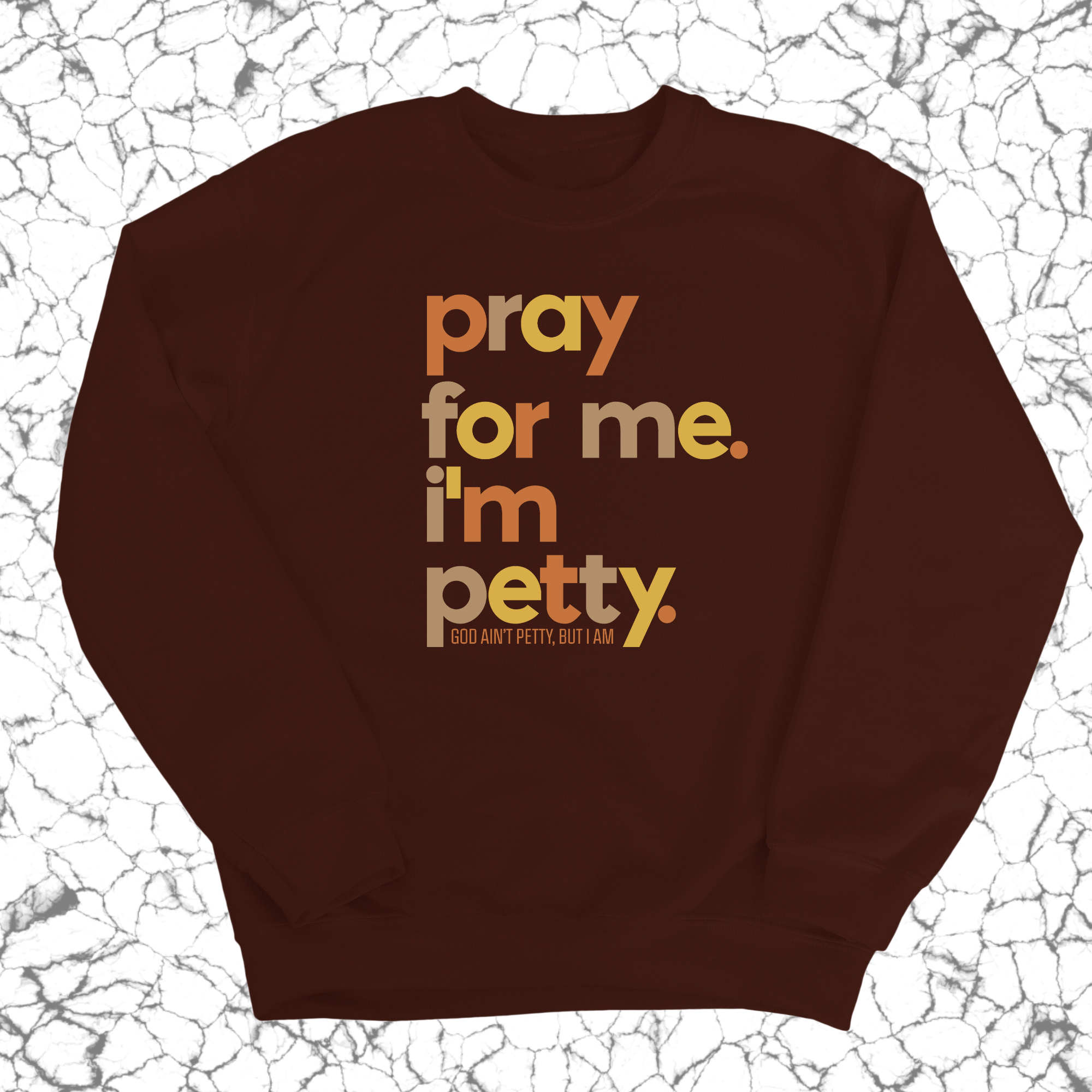 Pray for Me I'm Petty Fall Colors Unisex Sweatshirt-Sweatshirt-The Original God Ain't Petty But I Am
