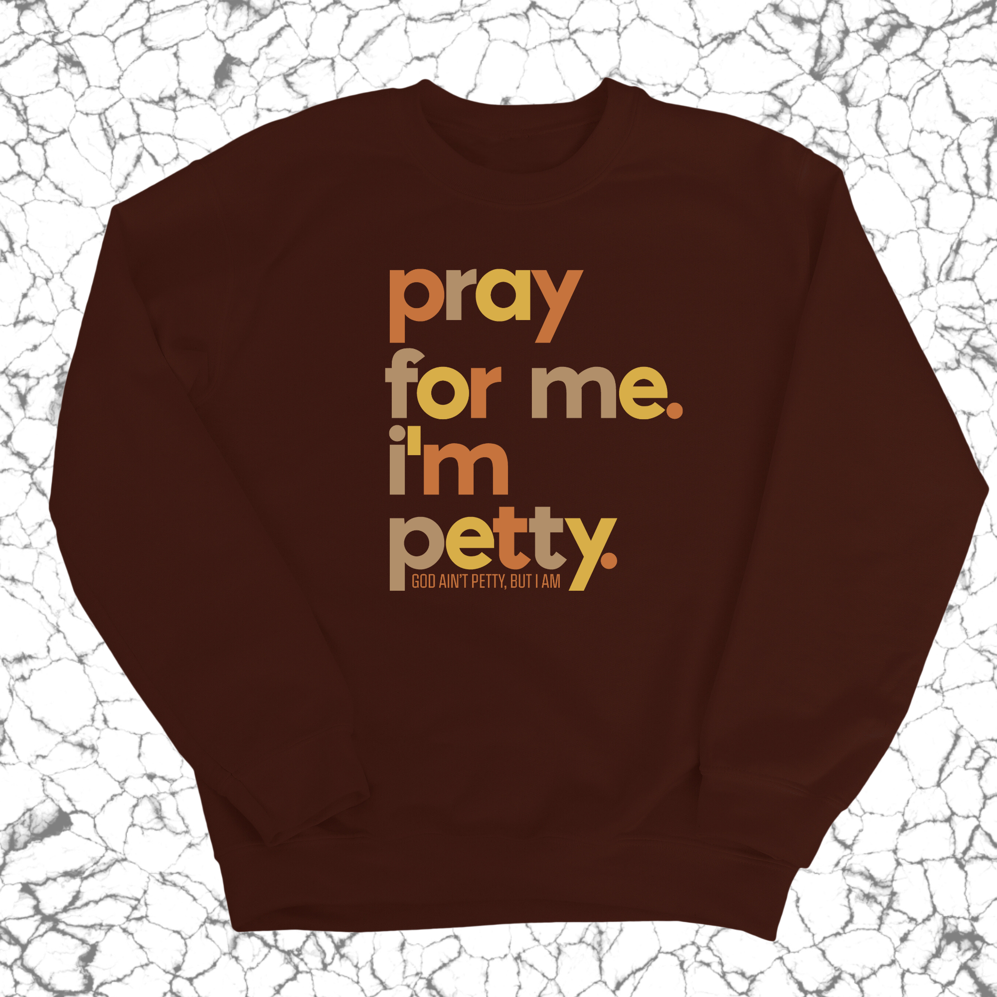 Pray for Me I'm Petty Fall Colors 🍁 Unisex Sweatshirt-Sweatshirt-The Original God Ain't Petty But I Am