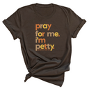Pray for Me I'm Petty Fall Colors Unisex Tee-T-Shirt-The Original God Ain't Petty But I Am