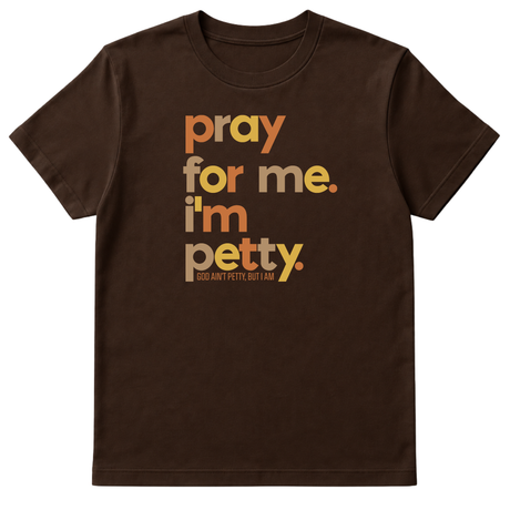 Pray for Me I'm Petty Fall Colors Unisex Tee-T-Shirt-The Original God Ain't Petty But I Am