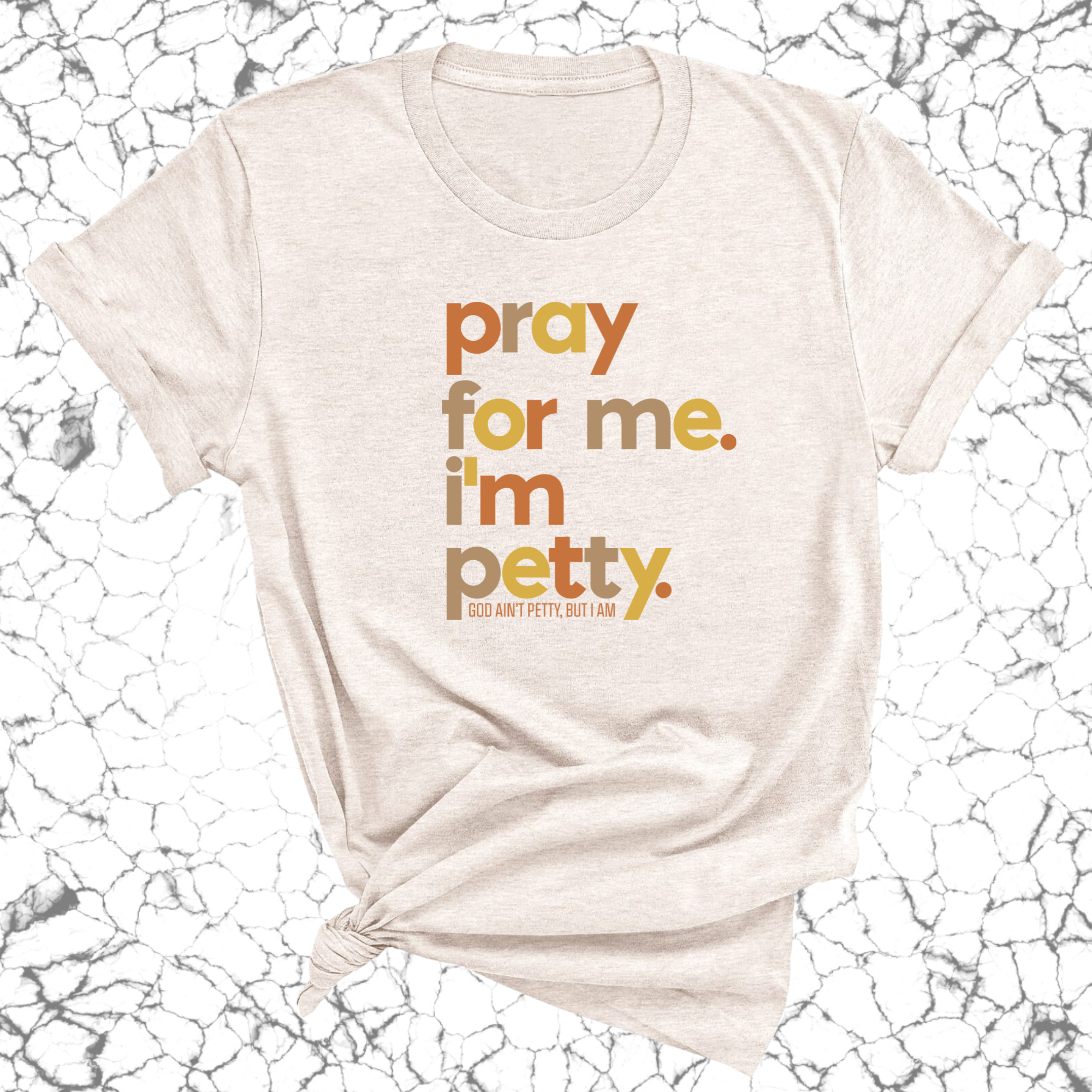 Pray for Me I'm Petty Fall Colors Unisex Tee-T-Shirt-The Original God Ain't Petty But I Am