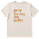 Pray for Me I'm Petty Fall Colors Unisex Tee-T-Shirt-The Original God Ain't Petty But I Am