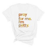 Pray for Me I'm Petty Fall Colors Unisex Tee-T-Shirt-The Original God Ain't Petty But I Am