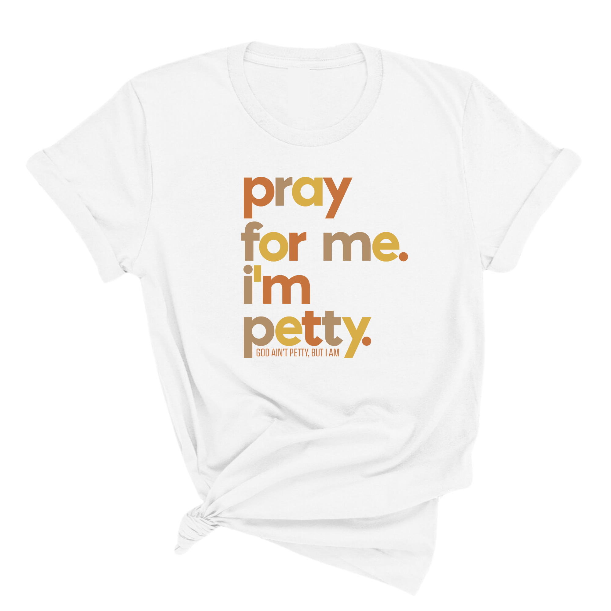 Pray for Me I'm Petty Fall Colors Unisex Tee-T-Shirt-The Original God Ain't Petty But I Am