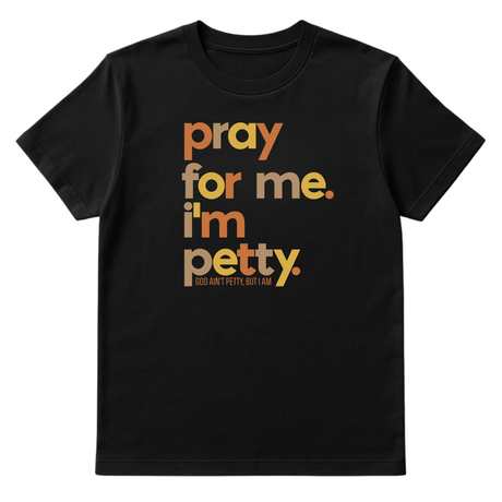 Pray for Me I'm Petty Fall Colors Unisex Tee-T-Shirt-The Original God Ain't Petty But I Am