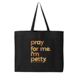 Pray for Me, I'm Petty Tote bag (Fall Colors 🍁)-Tote Bag-The Original God Ain't Petty But I Am