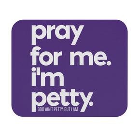 Pray for Me. I'm Petty Mouse Pad (Purple/White)-Home Decor-The Original God Ain't Petty But I Am