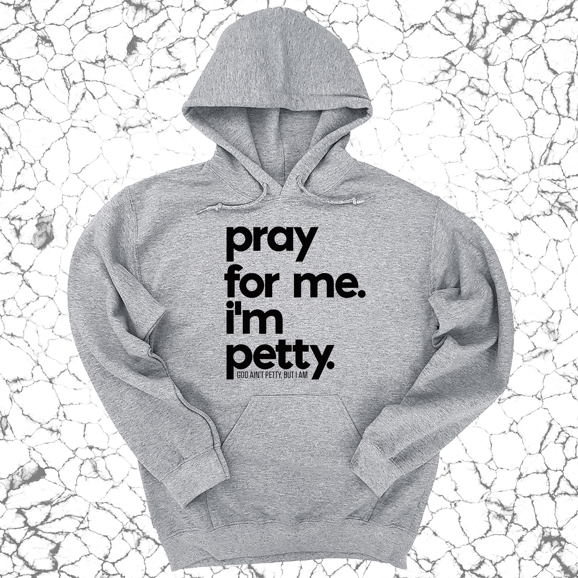 Pray for Me. I'm Petty. Hoodie *Limited Edition*-Hoodie-The Original God Ain't Petty But I Am