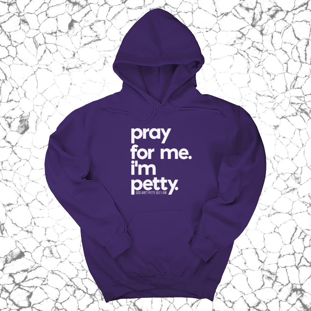 Pray for Me. I'm Petty. Hoodie *Limited Edition*-Hoodie-The Original God Ain't Petty But I Am