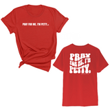 Pray for me I'm Petty Remix Unisex Tee (Front and Back Design Print)-T-Shirt-The Original God Ain't Petty But I Am