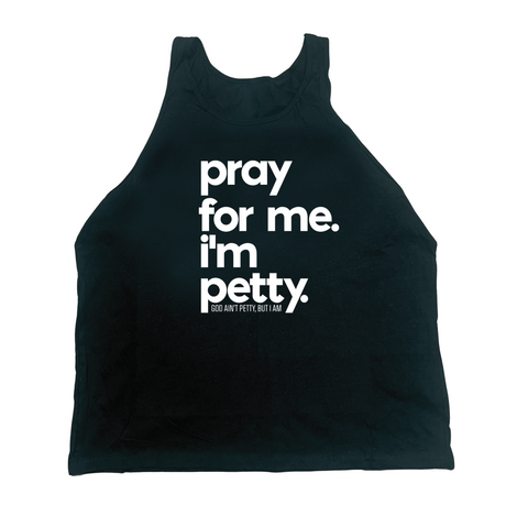 Pray for me I'm Petty Unisex Tank-T-Shirt-The Original God Ain't Petty But I Am
