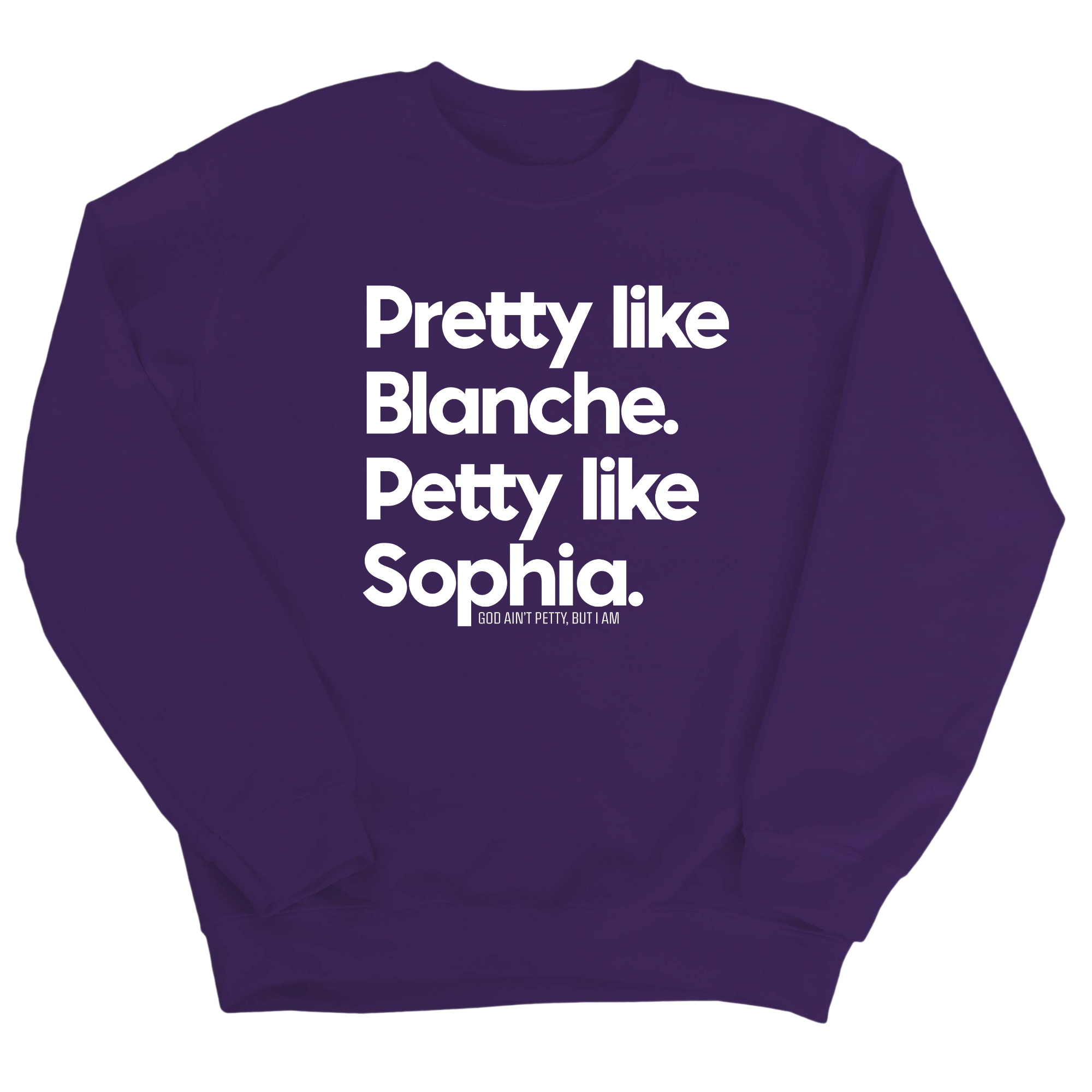 Pretty Like Blanche Petty Like Sophia Unisex Sweatshirt-Sweatshirt-The Original God Ain't Petty But I Am