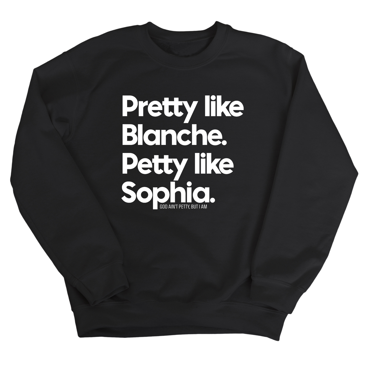 Pretty Like Blanche Petty Like Sophia Unisex Sweatshirt-Sweatshirt-The Original God Ain't Petty But I Am