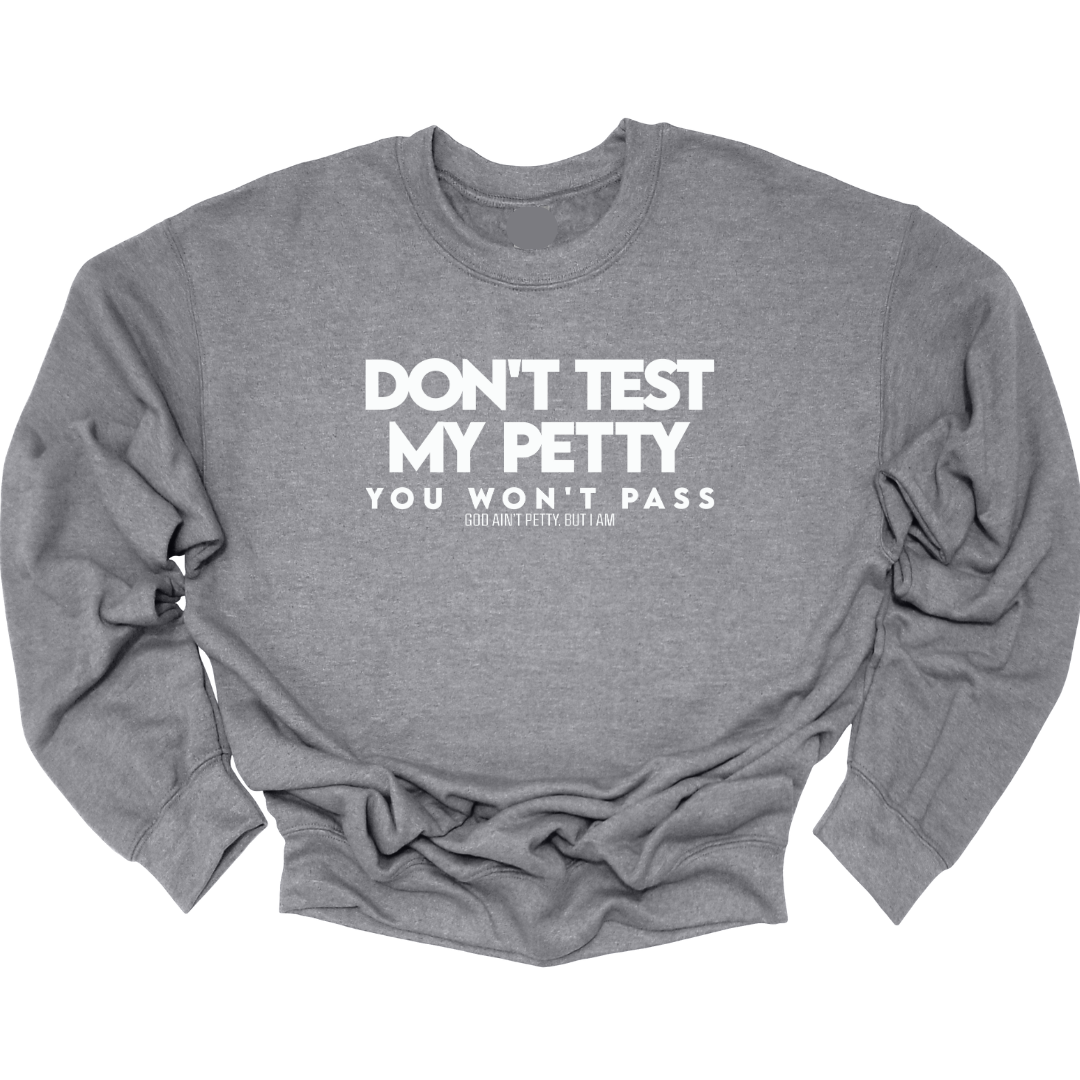 Pretty Petty 3-Sweatshirt Pack (Classy/Sophia/Test)-Sweatshirt-The Original God Ain't Petty But I Am