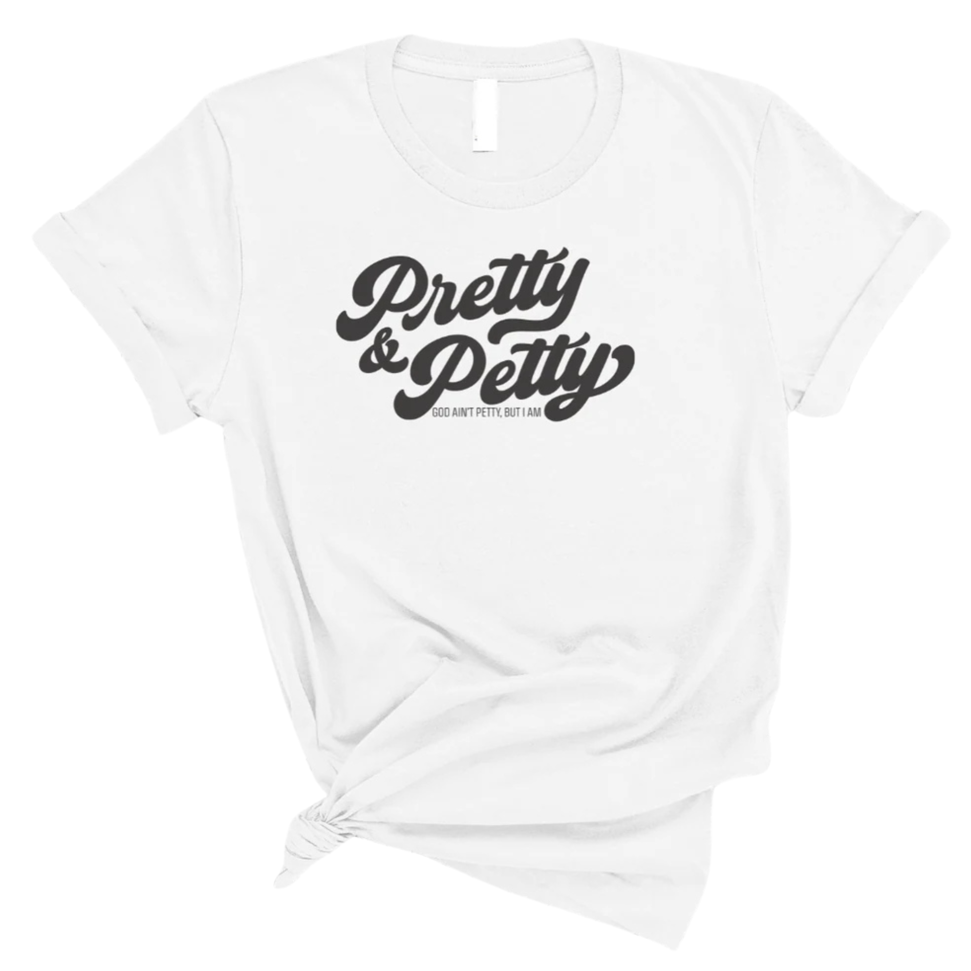 Pretty & Petty Unisex Tee-T-Shirt-The Original God Ain't Petty But I Am