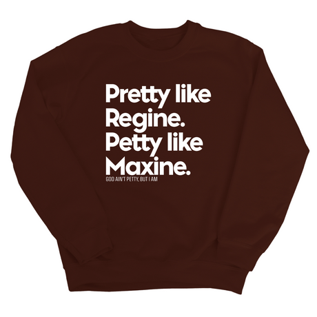 Pretty like Regine. Petty like Maxine Unisex Sweatshirt-Sweatshirt-The Original God Ain't Petty But I Am