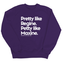 Pretty like Regine. Petty like Maxine Unisex Sweatshirt-Sweatshirt-The Original God Ain't Petty But I Am