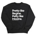 Pretty like Regine. Petty like Maxine Unisex Sweatshirt-Sweatshirt-The Original God Ain't Petty But I Am