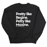 Pretty like Regine. Petty like Maxine Unisex Sweatshirt-Sweatshirt-The Original God Ain't Petty But I Am