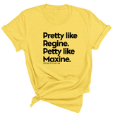 Pretty like Regine. Petty like Maxine Unisex Tee-T-Shirt-The Original God Ain't Petty But I Am