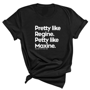 Pretty like Regine. Petty like Maxine Unisex Tee-T-Shirt-The Original God Ain't Petty But I Am