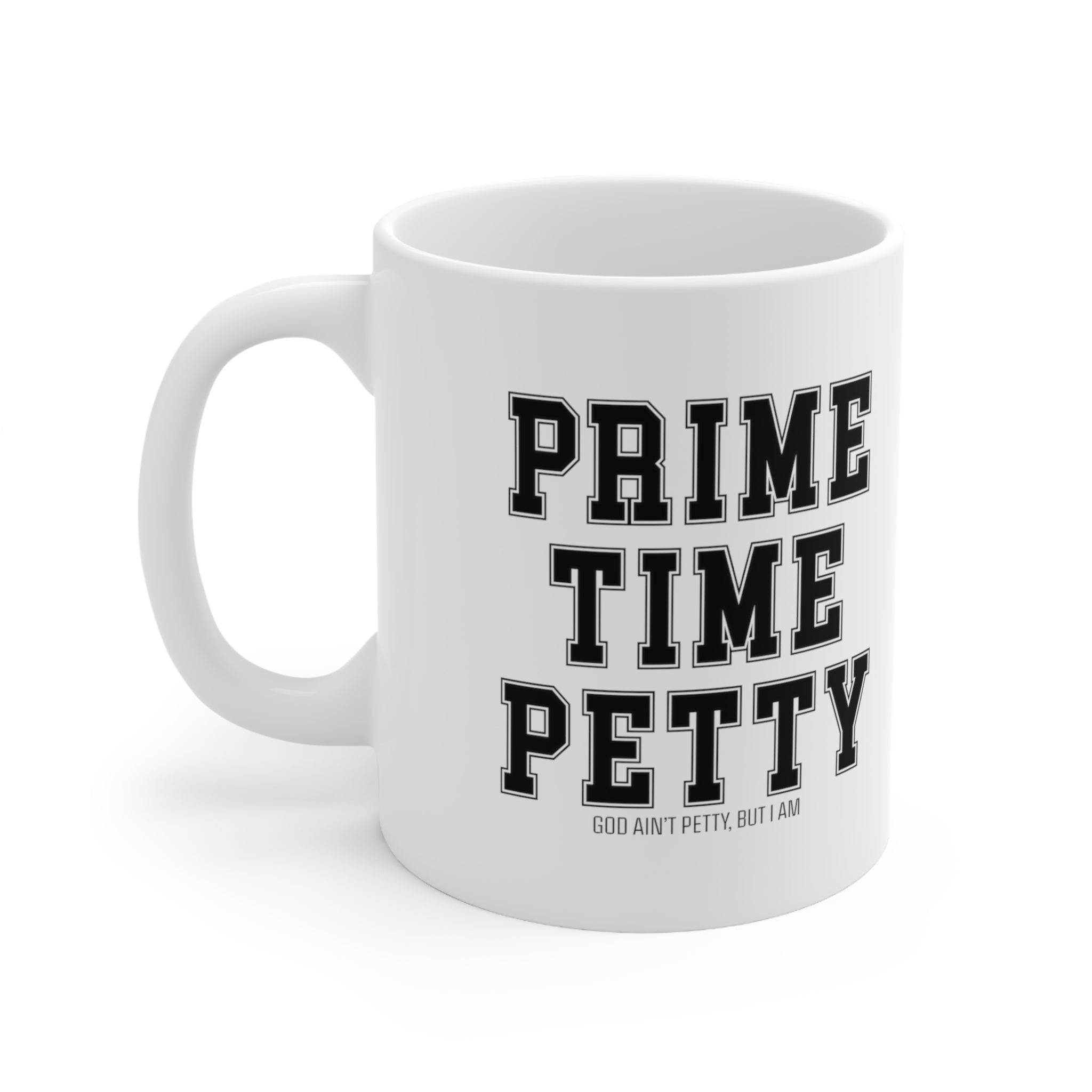 Prime Time Petty Varsity Mug 11oz (White/Black)-Mug-The Original God Ain't Petty But I Am