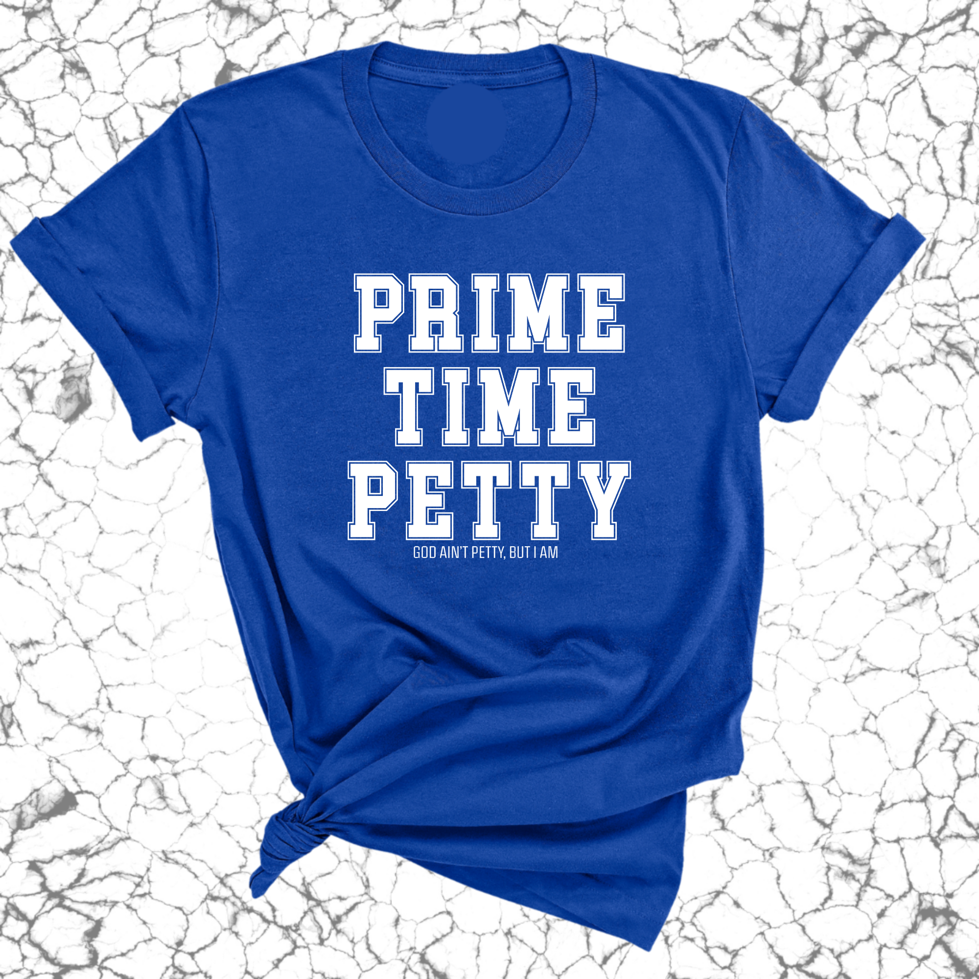 Prime Time Petty Varsity Unisex Tee-T-Shirt-The Original God Ain't Petty But I Am