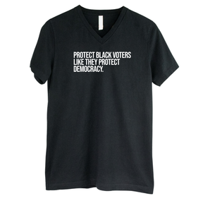 Protect Black Voters Like They Protect Democracy *BLACK V-NECK* Unisex Tee-T-Shirt-The Original God Ain't Petty But I Am