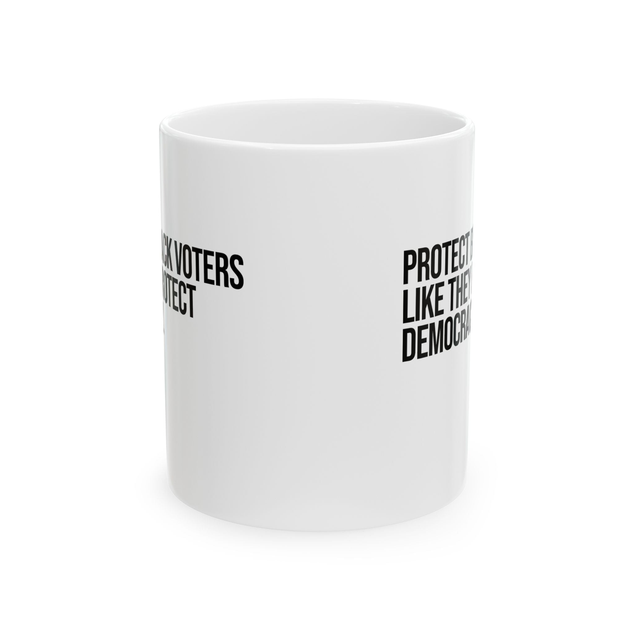 Protect Black Voters Like They Protect Democracy Mug 11oz (White & Black)-Mug-The Original God Ain't Petty But I Am