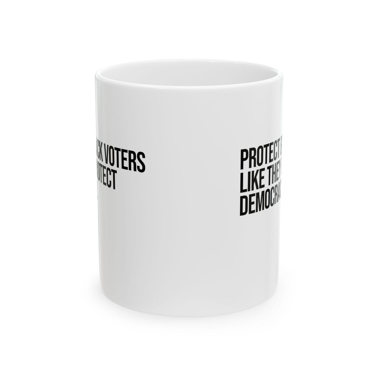 Protect Black Voters Like They Protect Democracy Mug 11oz (White & Black)-Mug-The Original God Ain't Petty But I Am