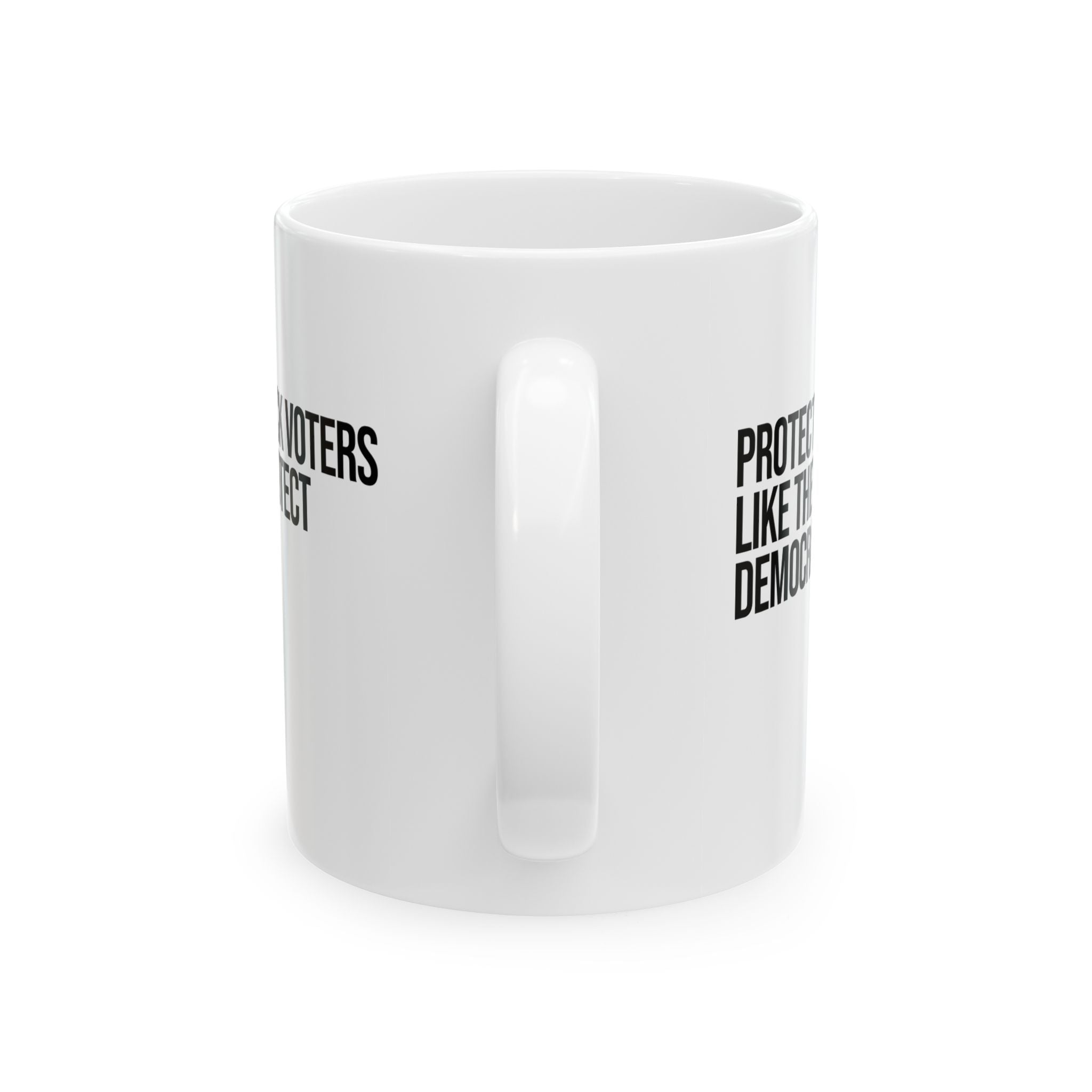 Protect Black Voters Like They Protect Democracy Mug 11oz (White & Black)-Mug-The Original God Ain't Petty But I Am