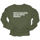 Protect Black Voters Like They Protect Democracy Unisex Long Sleeved Tee-Long Sleeved T-Shirt-The Original God Ain't Petty But I Am