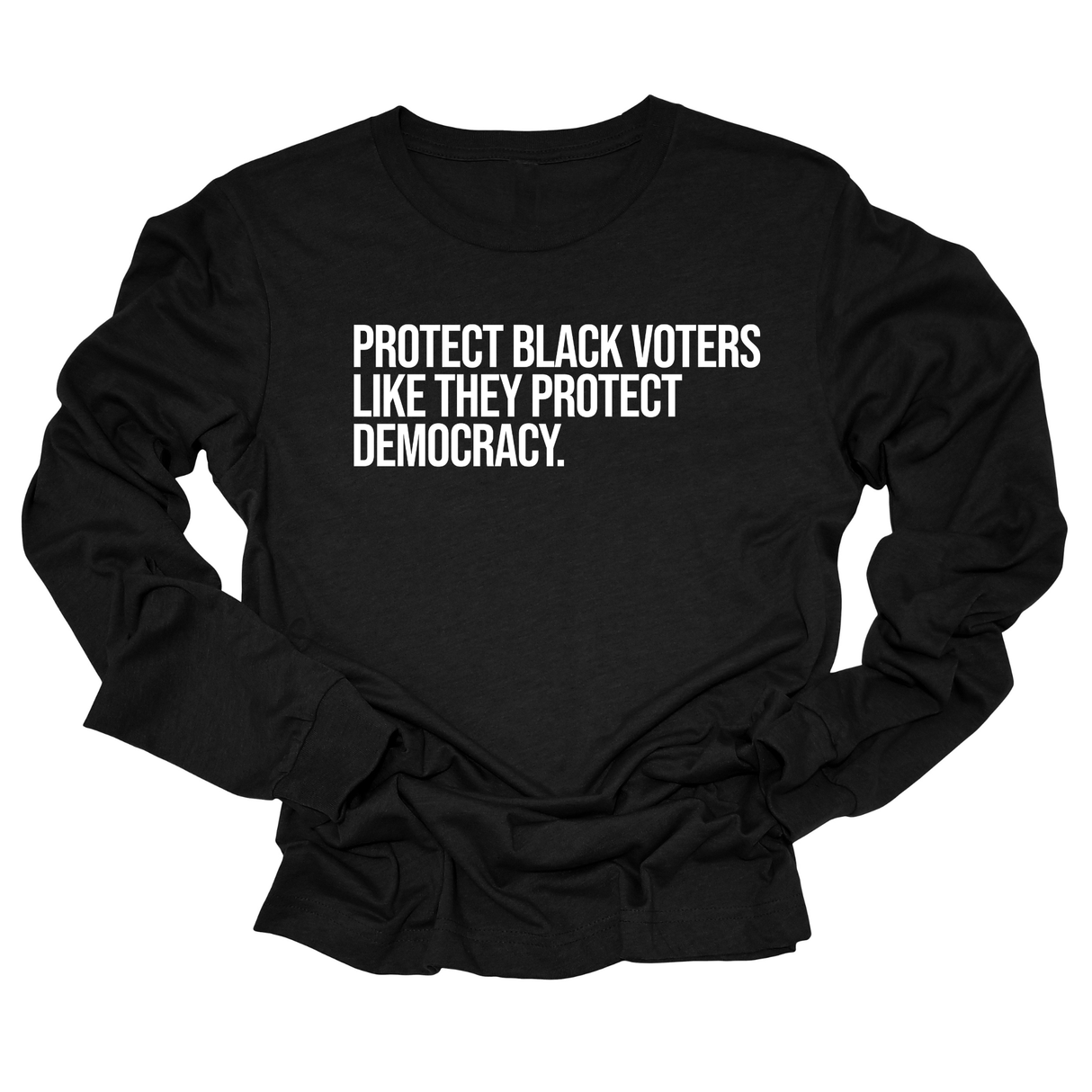 Protect Black Voters Like They Protect Democracy Unisex Long Sleeved Tee-Long Sleeved T-Shirt-The Original God Ain't Petty But I Am