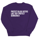 Protect Black Voters Like They Protect Democracy Unisex Sweatshirt-Sweatshirt-The Original God Ain't Petty But I Am