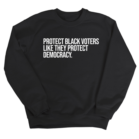 Protect Black Voters Like They Protect Democracy Unisex Sweatshirt-Sweatshirt-The Original God Ain't Petty But I Am