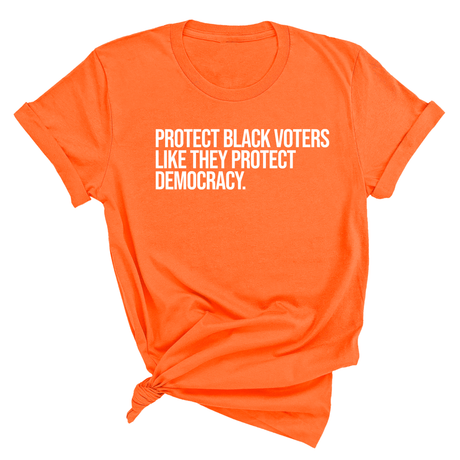 Protect Black Voters Like They Protect Democracy Unisex Tee-T-Shirt-The Original God Ain't Petty But I Am