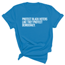 Protect Black Voters Like They Protect Democracy Unisex Tee-T-Shirt-The Original God Ain't Petty But I Am